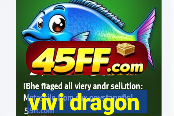 vivi dragon